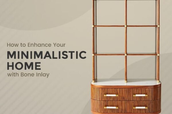 How to Enhance Your Minimalistic Home with Bone Inlay?  